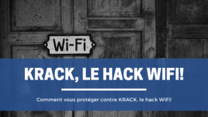 Comment vous protéger contre KRACK, le hack WiFi!